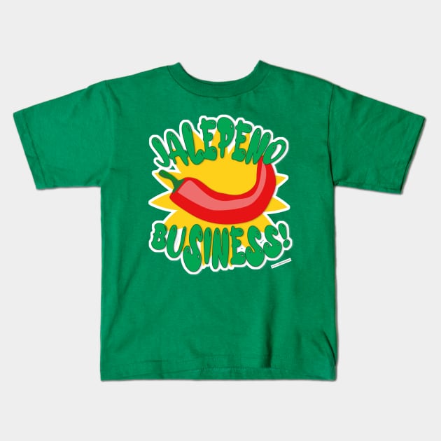 Jalepeno Business Hot Pepper Humor Slogan Kids T-Shirt by Tshirtfort